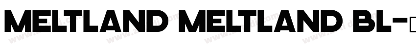 Meltland Meltland Bl字体转换